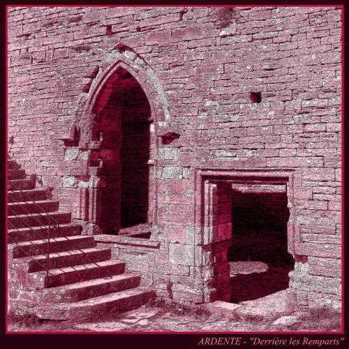 Ardente : Derrière les Remparts Ardente : Derrière les Remparts